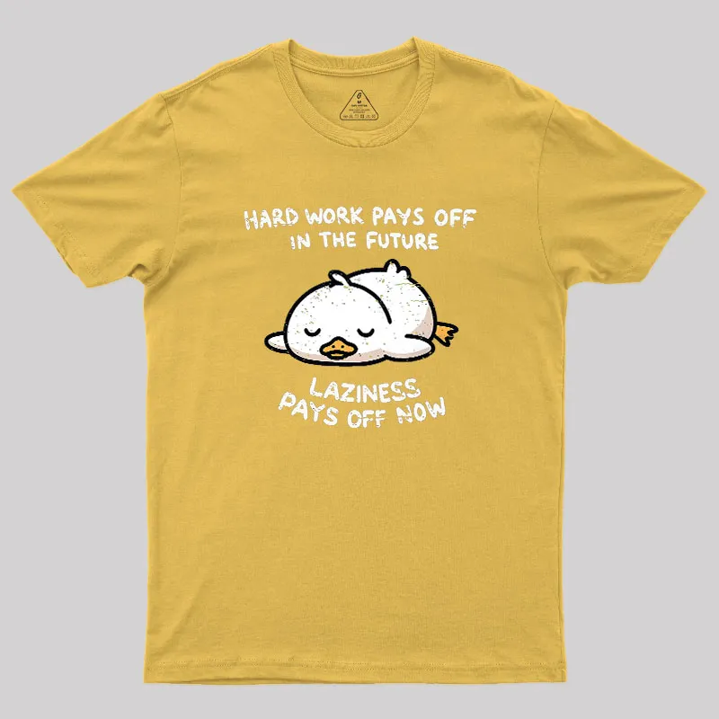 Laziness Pays Off Now Geek T-Shirt - Image 8