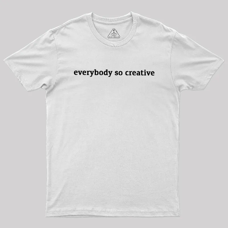 Everybody So Creative Geek T-Shirt - Image 11