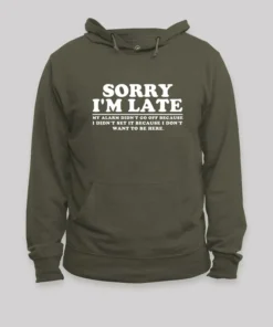 Sorry I'm Late My Alarm Didn't Go Off Hoodie