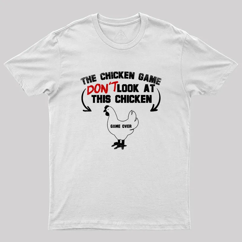 The Chicken Game Don't Look At This Chicken Geek T-Shirt - Image 11