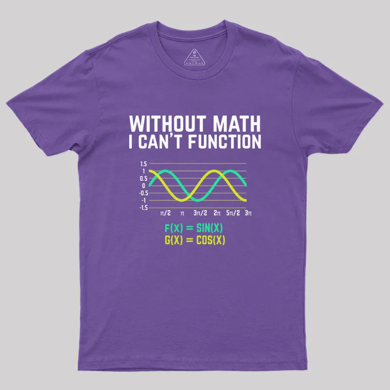 Without Math I Can't Function T-shirt funny scienc Geek T-Shirt - Image 5