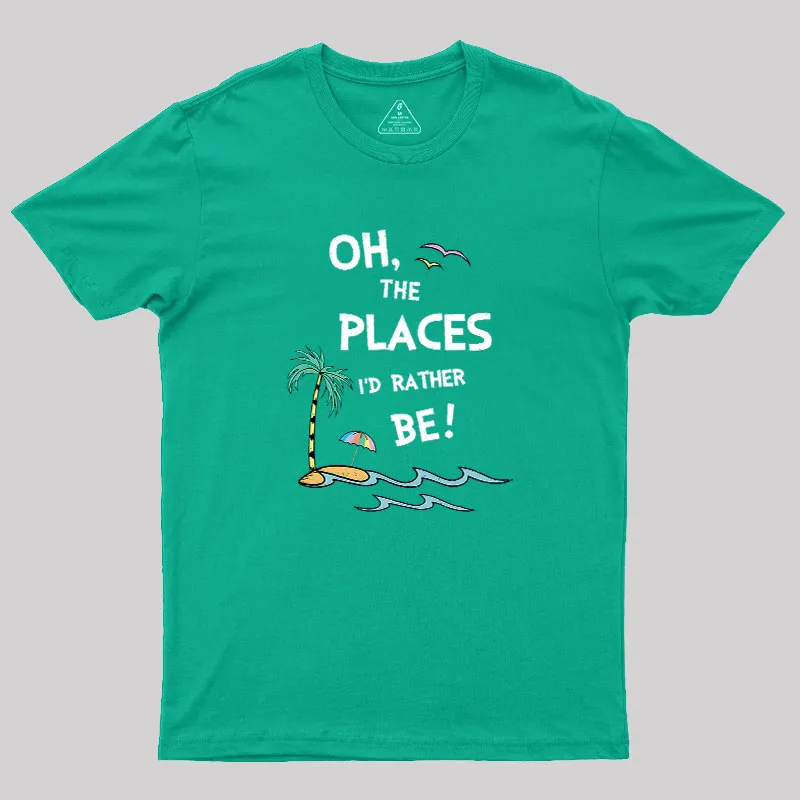 Oh the Places I'd Rather Be Geek T-Shirt - Image 9
