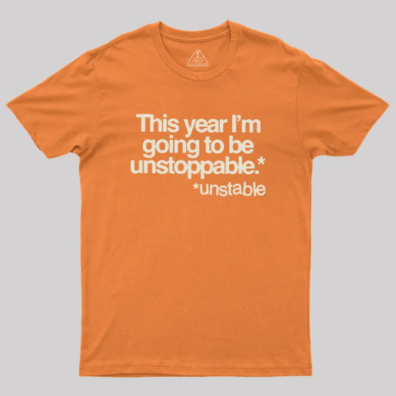 This Year I'm Going To Be Unstoppable Unstable Geek T-Shirt - Image 6