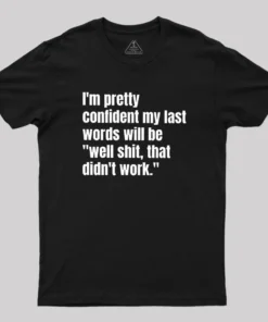 Alternative view of My Last Words Geek T-Shirt