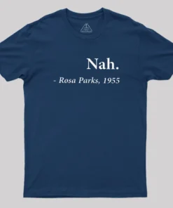 Alternative view of Nah Rosa Parks Quote Geek T-Shirt