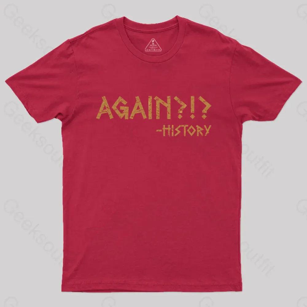 Again?!? Histroy T-Shirt - Image 4