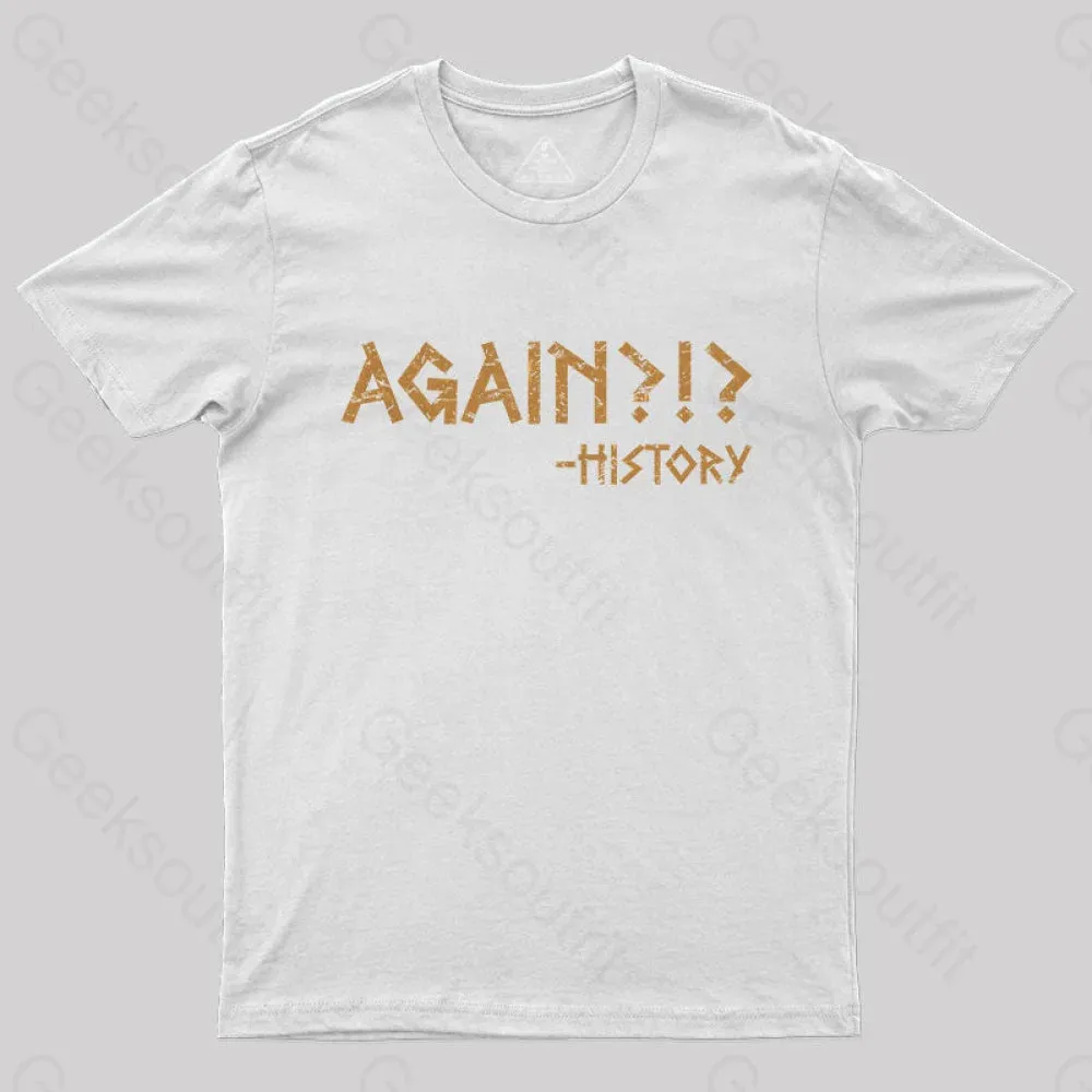 Again?!? Histroy T-Shirt - Image 10