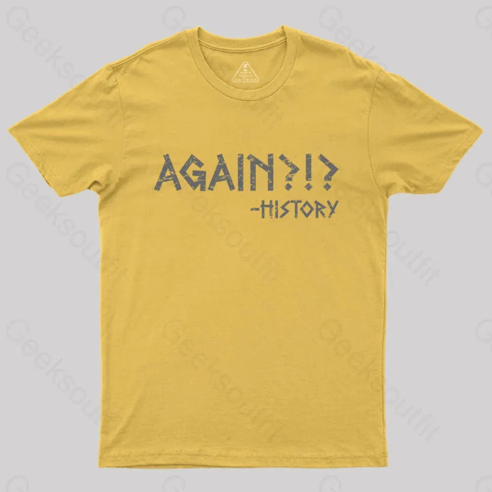 Again?!? Histroy T-Shirt - Image 9
