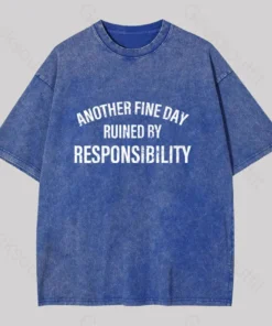 Alternative view of Another Fine Day Ruined By Responsibility Washed T-shirt