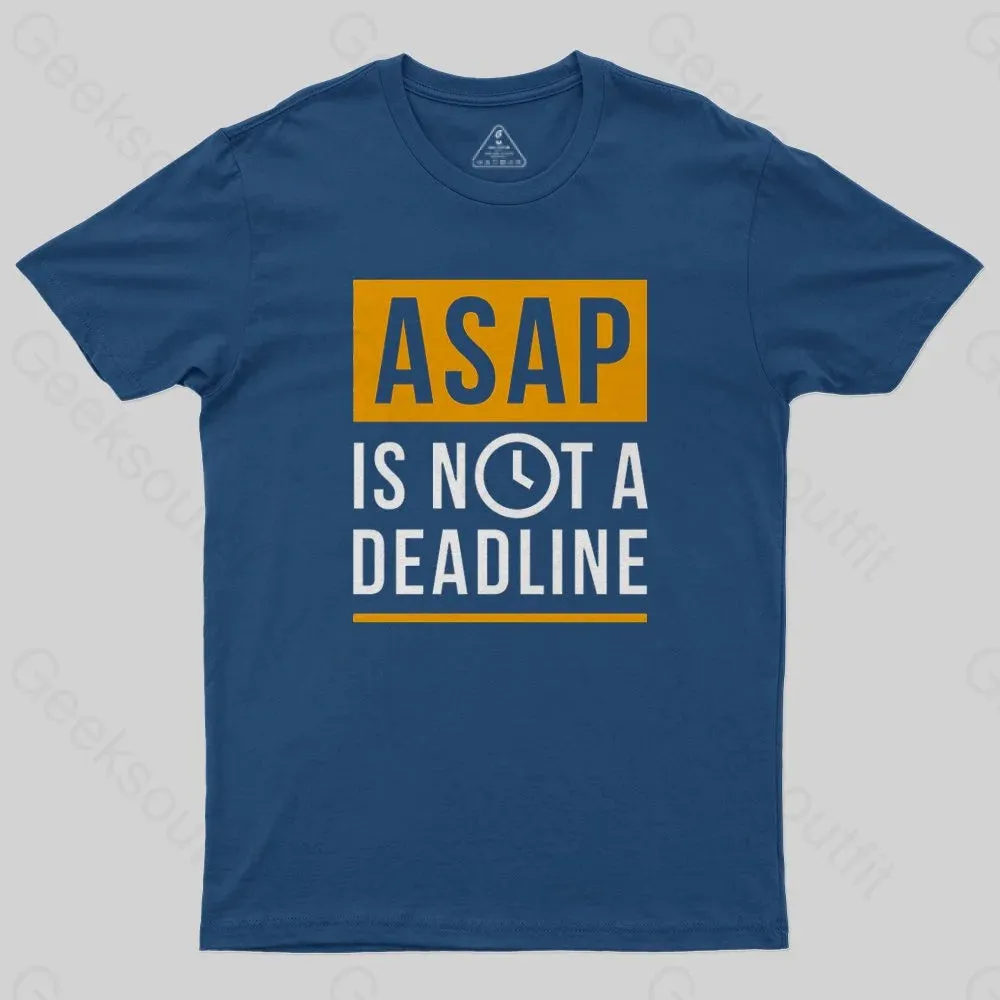 ASAP is not a Deadline T-Shirt - Image 2