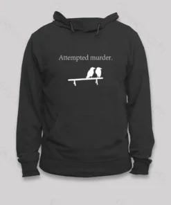 Attempted Murder Hoodie