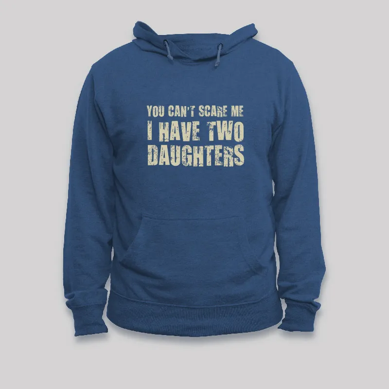 You Can't Scare Me I Have Two Daughters Geek Hoodie - Image 2