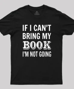 Alternative view of If I Can't Bring My Book I'm Not Going Geek T-Shirt
