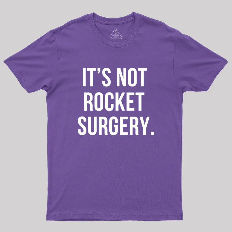 It's not Rocket Surgery Geek T-Shirt - Image 6