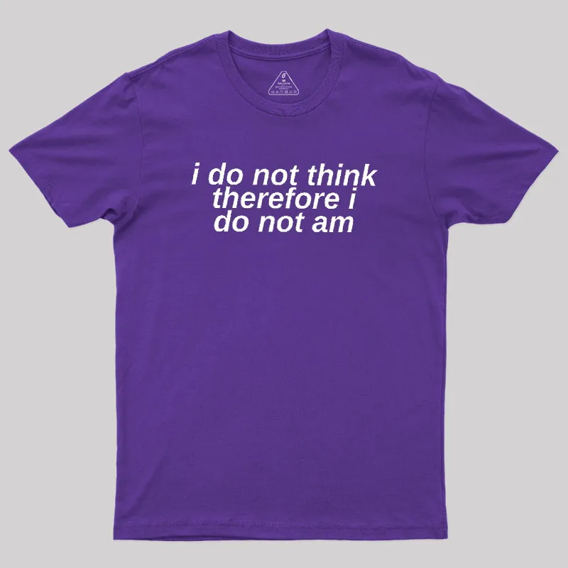 I Do Not Think Geek T-Shirt - Image 6