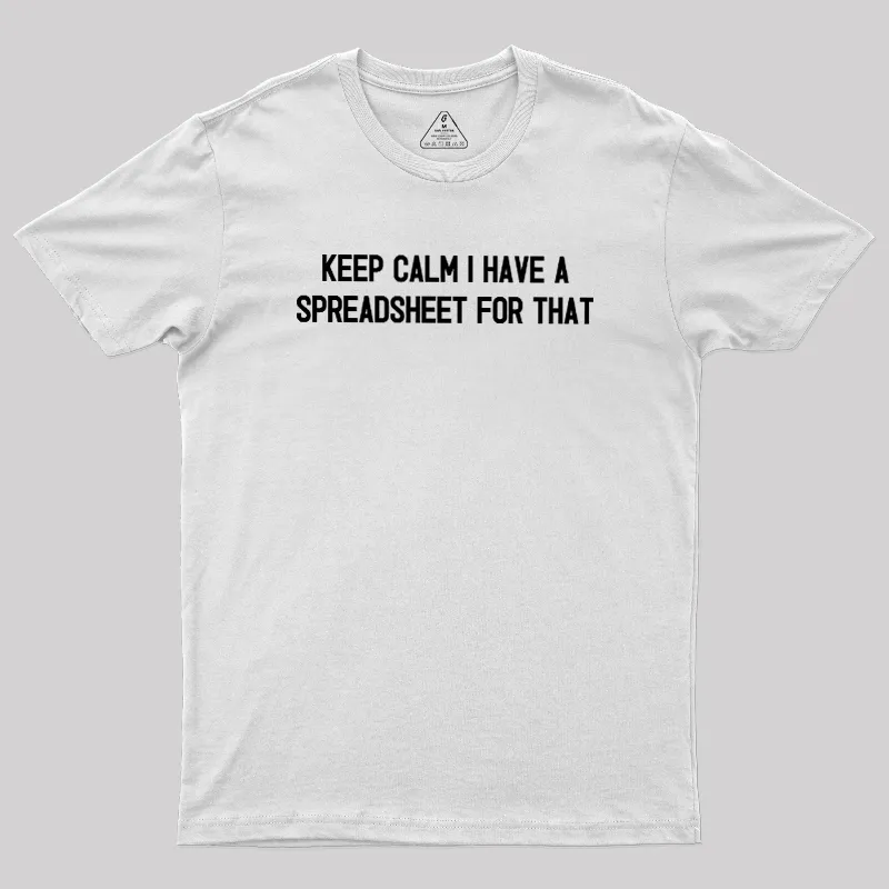 Keep Calm I Have A Spreadsheet For That Geek T-Shirt - Image 11