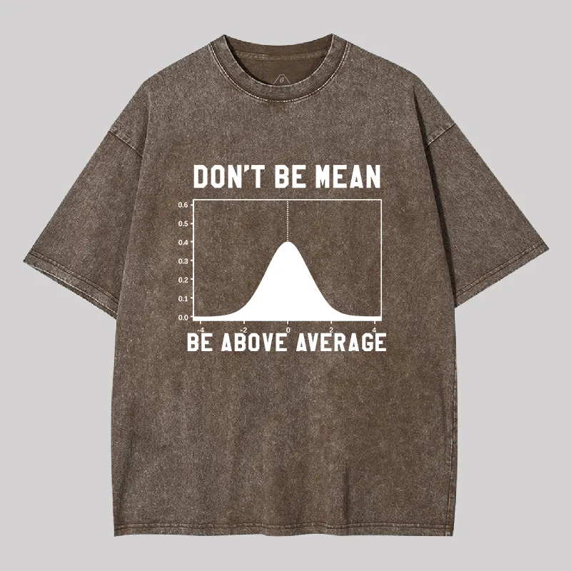 Nerdy Don't Be Mean Be Above Average Science Geek Washed T-shirt - Image 4