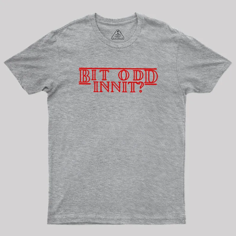 Bit Odd Innit Geek T-Shirt - Image 4