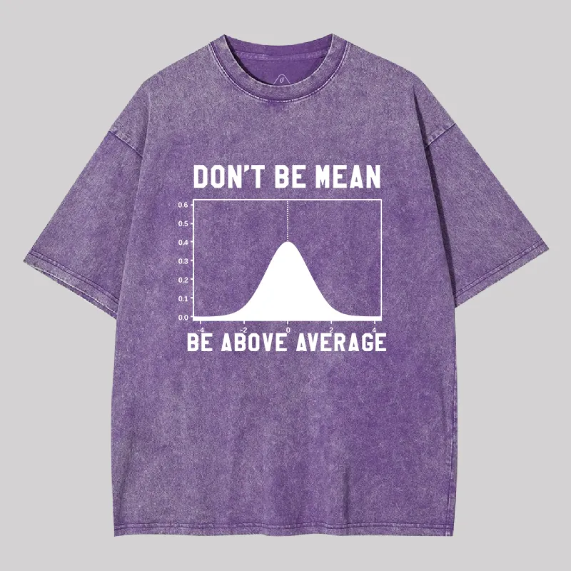 Nerdy Don't Be Mean Be Above Average Science Geek Washed T-shirt - Image 7