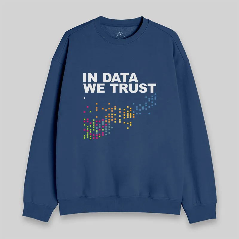 In Big Data We Trust Sweatshirt - Image 2