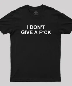 I Don't Give A Fck Geek T-Shirt