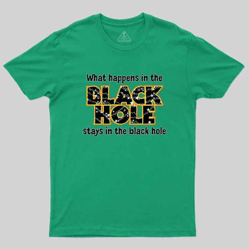 What Happens In The Black Hole Geek T-Shirt - Image 9