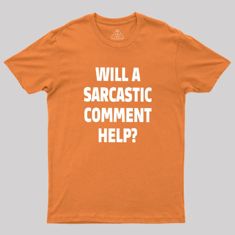 Will a Sarcastic Comment Help Geek T-Shirt - Image 7