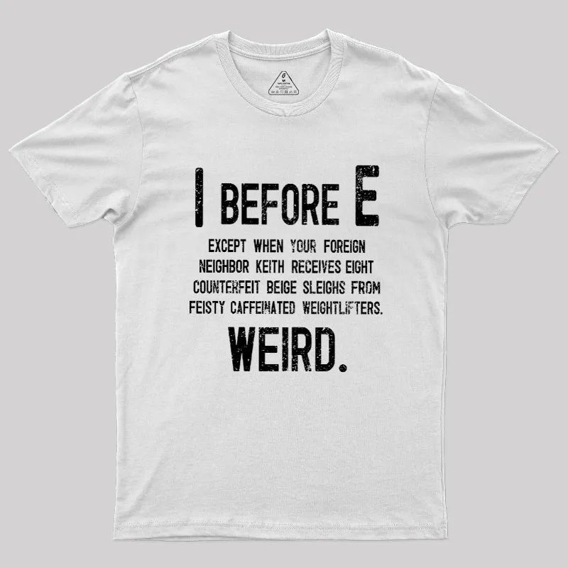 I Before E - Funny Weird Grammar Police T-Shirt - Image 11
