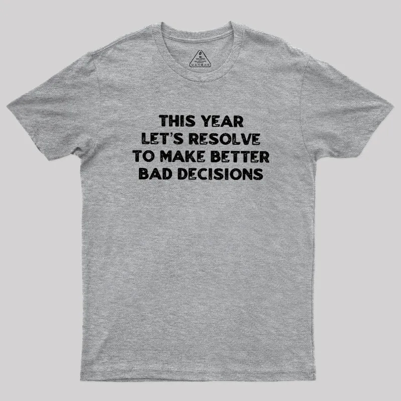 To Make Better Bad Decisions Geek T-Shirt - Image 4
