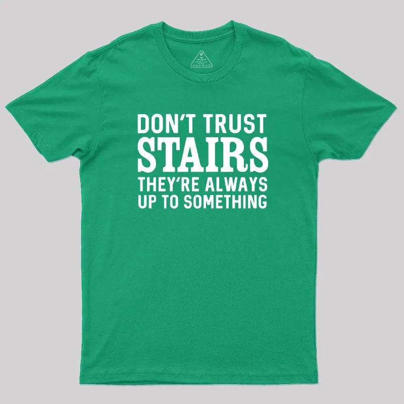 Don't Trust Stairs Geek T-Shirt - Image 9