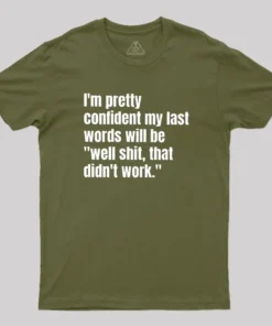 My Last Words Geek T-Shirt