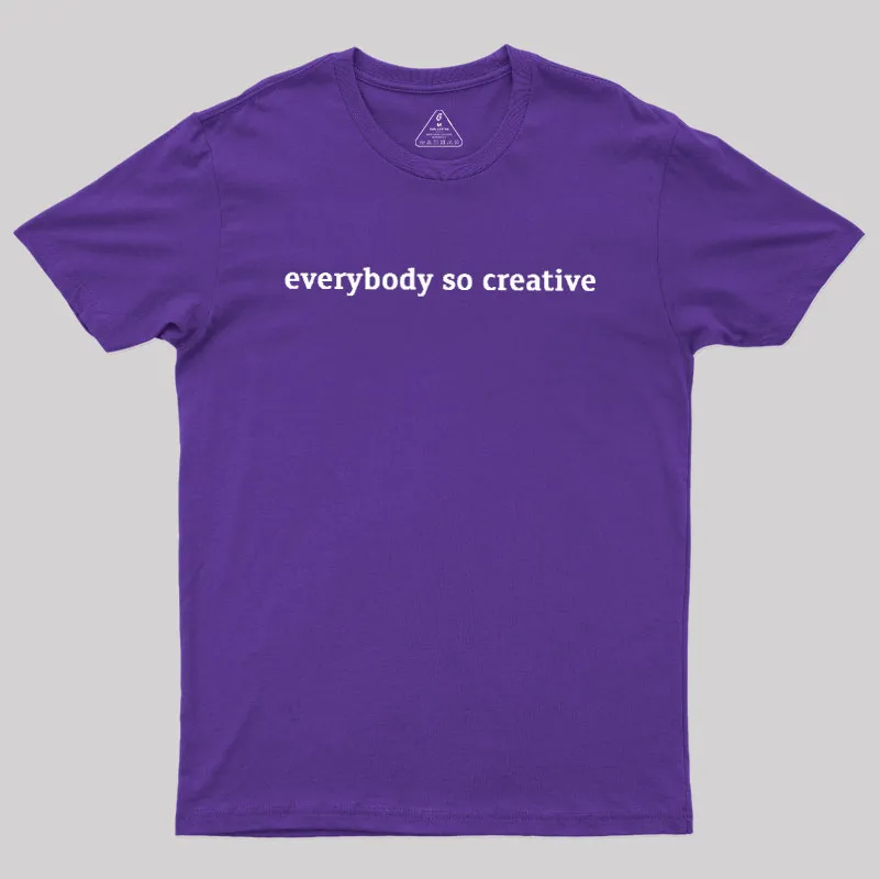 Everybody So Creative Geek T-Shirt - Image 6