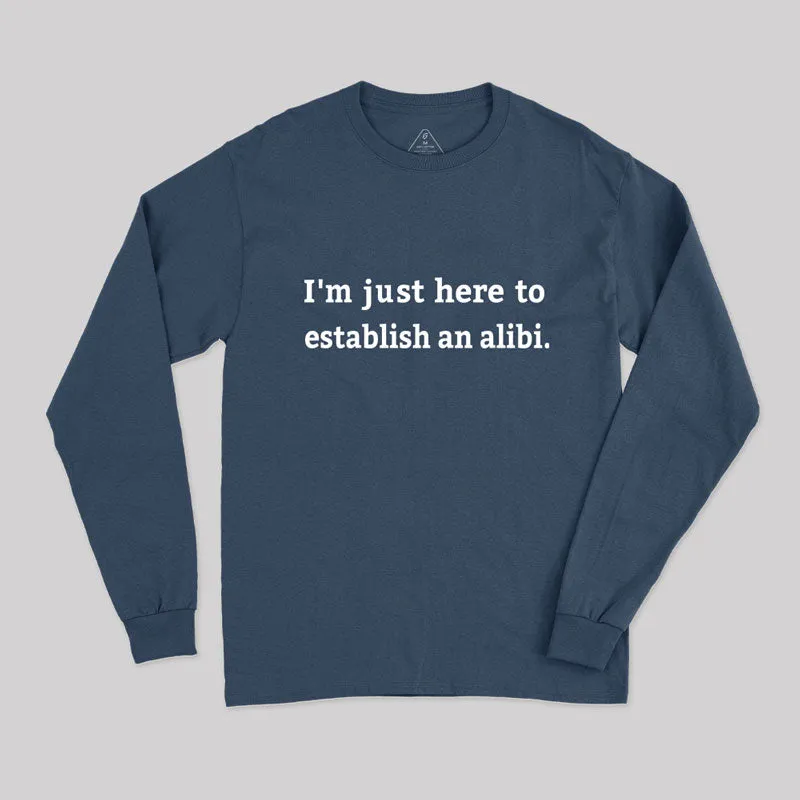 Here to Establish an Alibi Nerd Long Sleeve T-Shirt