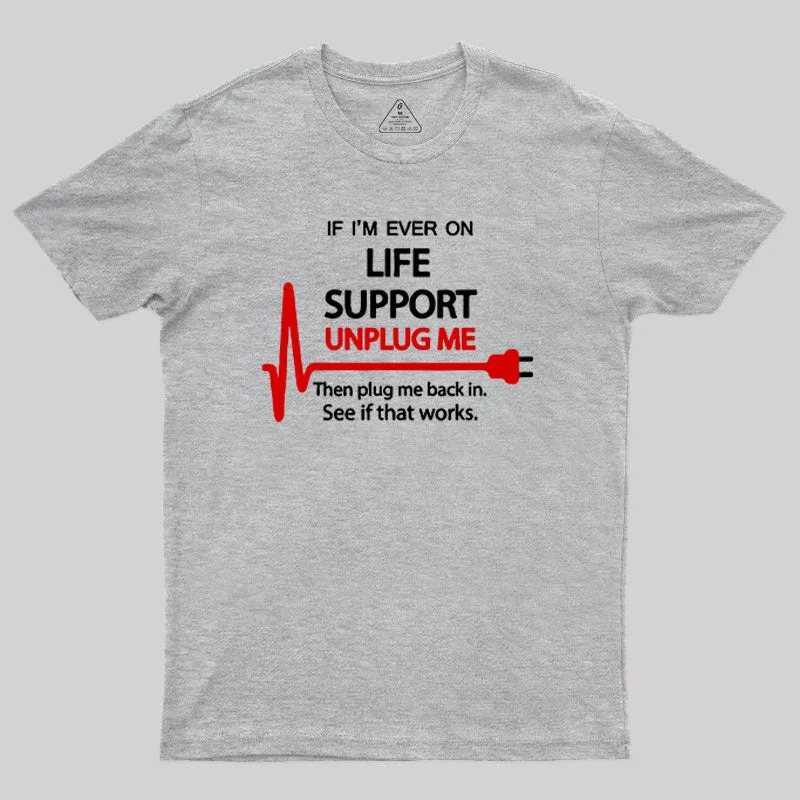 If I M Ever On Life Support T-Shirt - Image 8