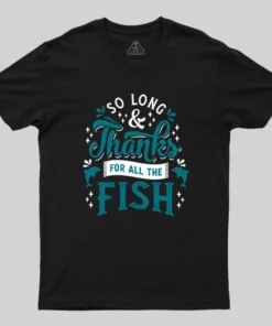 So Long and Thanks Geek T-Shirt