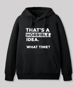 Alternative view of That's a Horrible Idea What Time Geek Hoodie