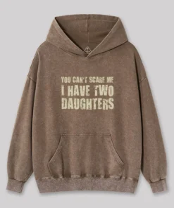 Alternative view of You Can't Scare Me I Have Two Daughters Washed Hoodie