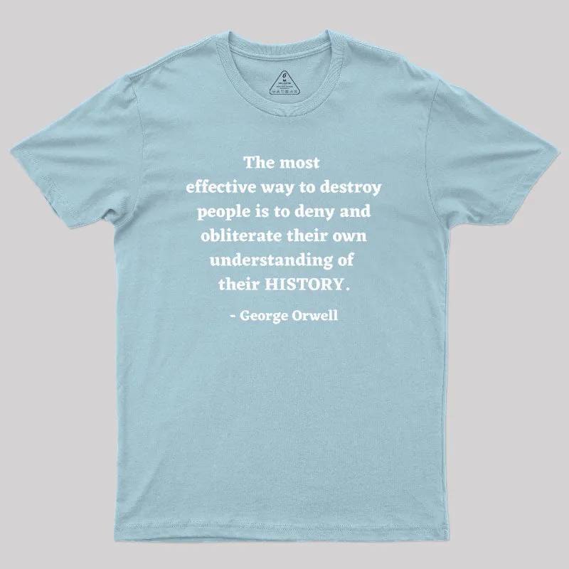 George Orwell Quote about History Geek T-Shirt - Image 10