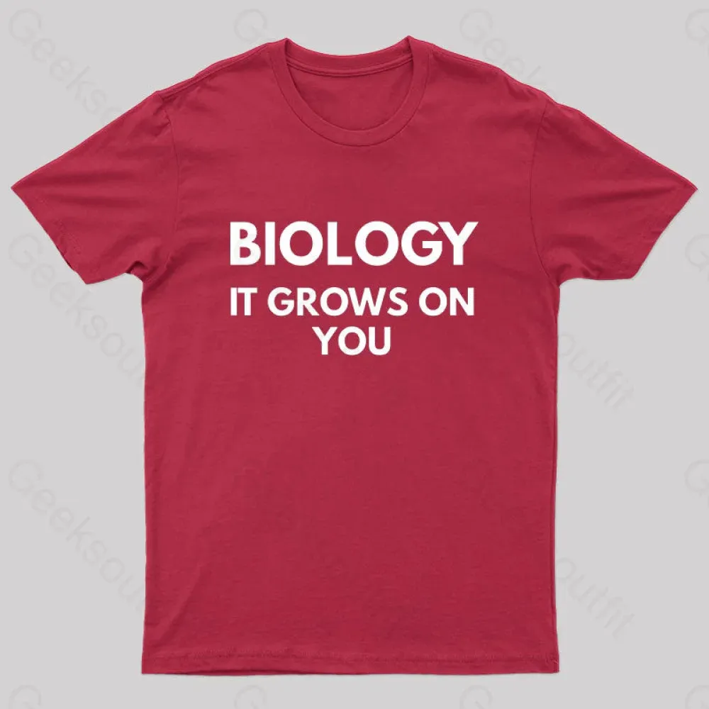 Biology It Grows On You Geek T-Shirt