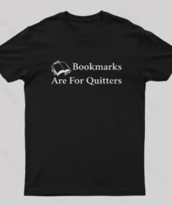 Bookmarks Are For Quitters Nerd T-Shirt