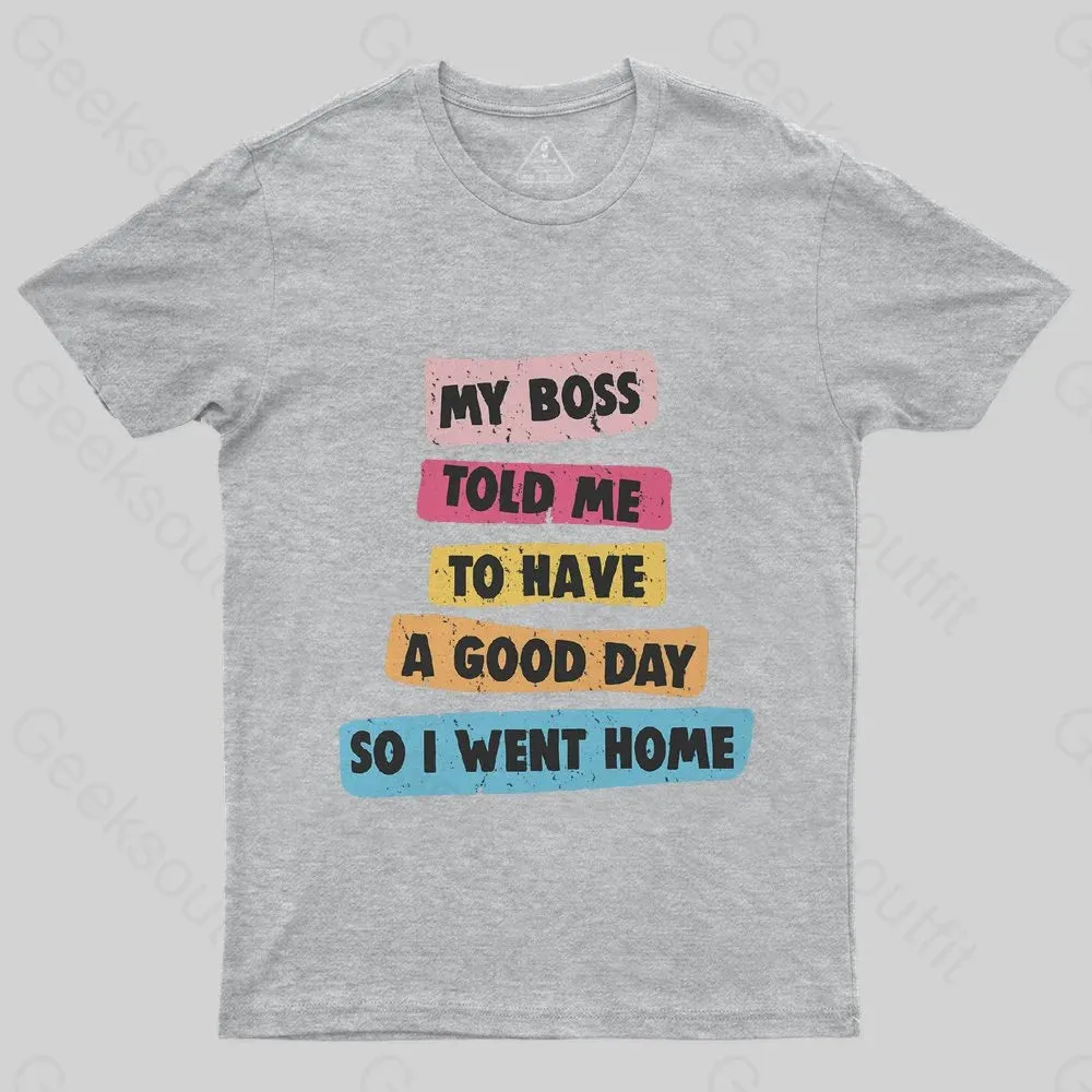 Boss Told Me Have a Good Day T-Shirt - Image 5