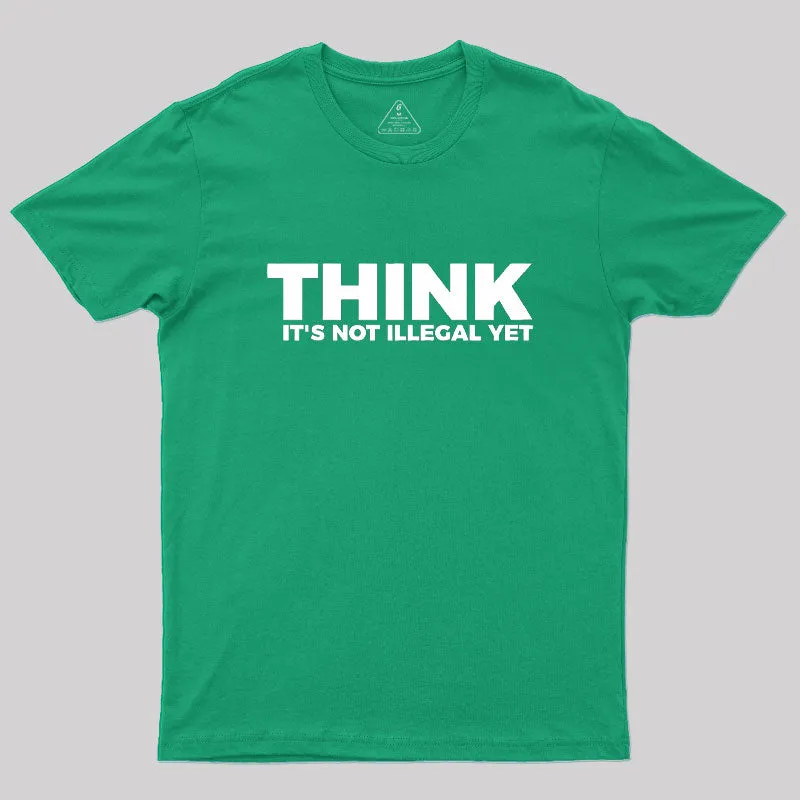 Think It's Not Illegal Geek T-Shirt - Image 9