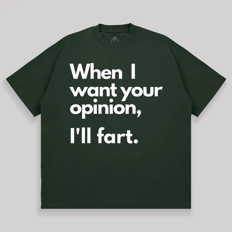When I Want Your Opinion I’ll Fart Unisex Oversized T-shirt - Image 3