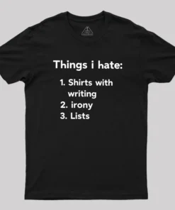 Things I Hate Geek T-Shirt