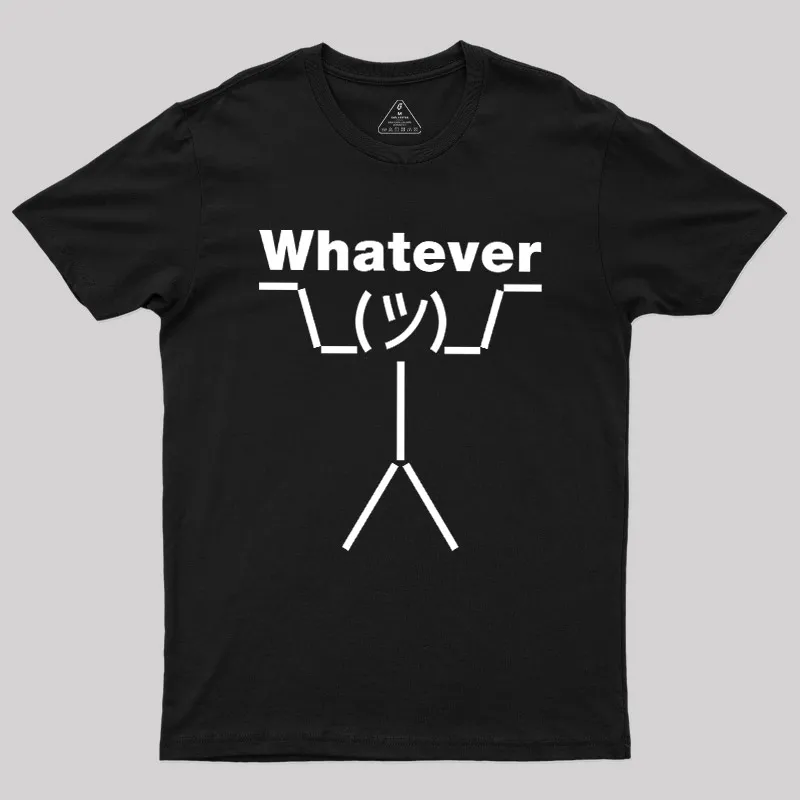 Whatever Geek T-Shirt