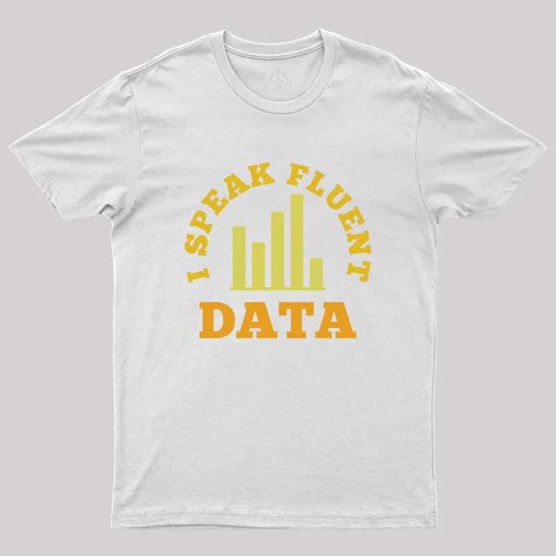 I speak fluent data Geek T-Shirt - Image 9