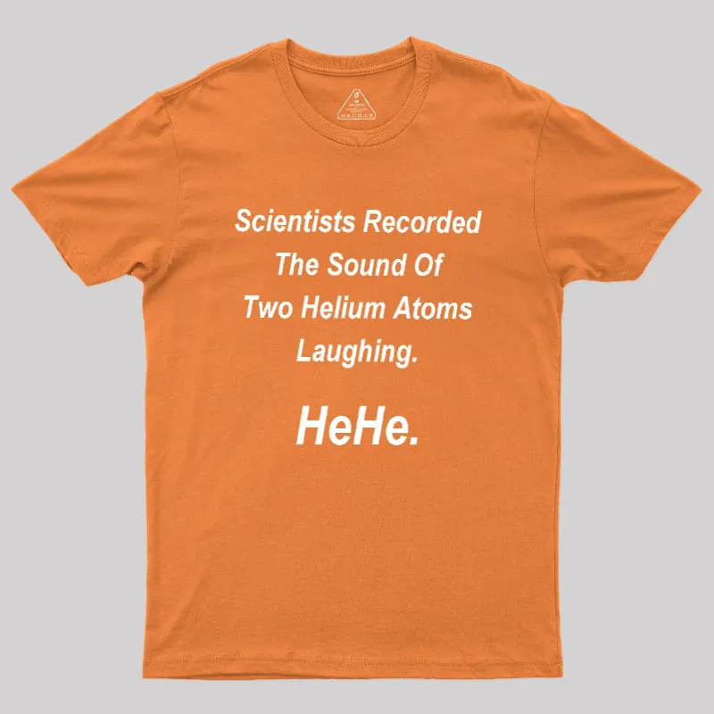 HeHe Funny Science Geek T-Shirt - Image 7