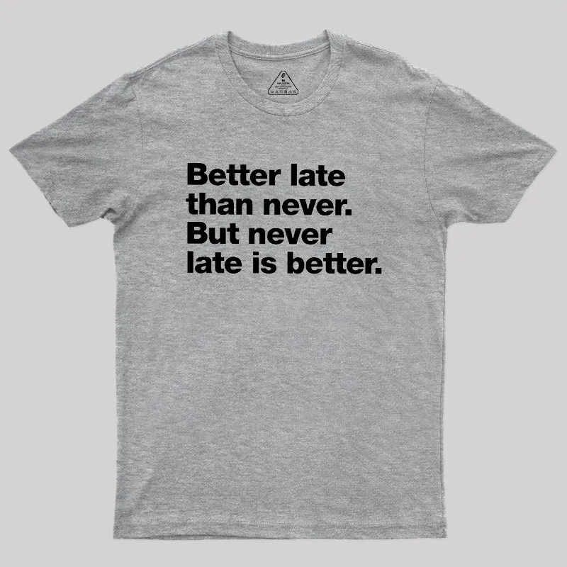 Better Late Than Never Geek T-Shirt - Image 4