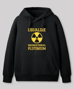 Legalize Recreational Plutonium Geek Hoodie