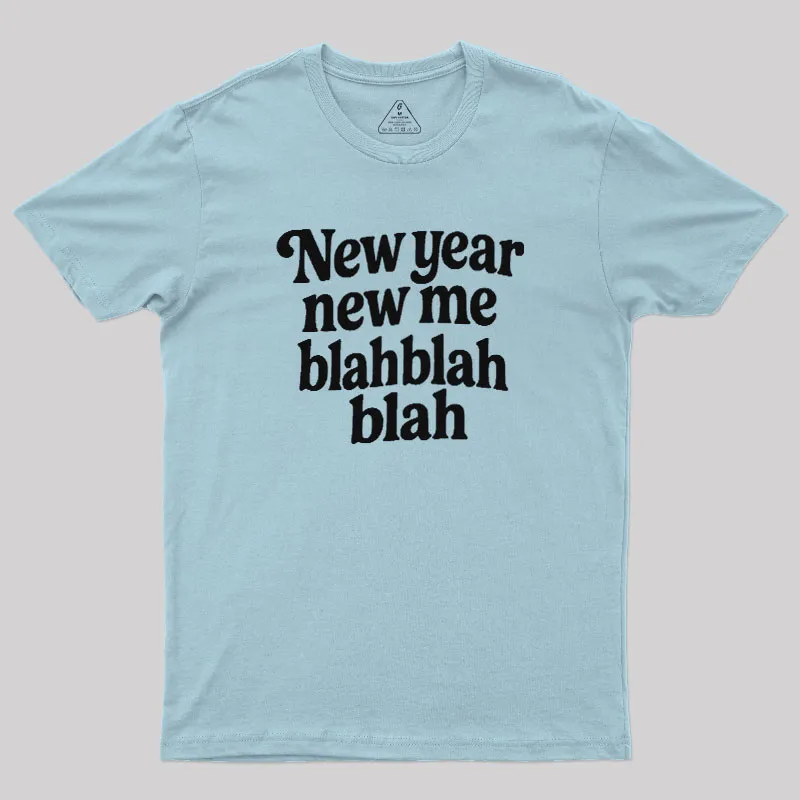New Year New Me Blah Blah Blah Geek T-Shirt - Image 10